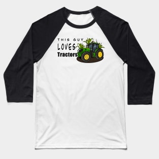 This Guy Loves Tractors Baseball T-Shirt